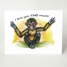 Load image into Gallery viewer, A greeting card with artwork of a spider monkey with its arms spread out wide. The card reads, "I love you THIS much!"
