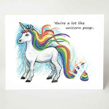 Load image into Gallery viewer, funny greeting card with a rainbow unicorn, and its poop on the ground. Text reads,"You're a lot like unicorn poop.."
