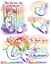 Load image into Gallery viewer, Rainbowofcrazy Comics.
1. Jo kneels on the ground, her face crumpled like she's about to cry. Jo: "This has been the worst day ever." Lucy, a white rabbit, glances up at Jo.
2. Close-up of Lucy looking up at Jo.
3. Lucy stretches out into a sploot (a sploot is when the rabbit's back legs stretch out behind them so the rabbit is a Long Boy.) Lucy looks up at Jo with a small, gentle smile.
4. Jo rests her head on Lucy's back, crying. Jo: "Th.. Thank you ❤️".
Lucy with a big smile: "My pleasure!"
