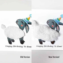 Load image into Gallery viewer, collage with a greeting card featuring an illustration of a smiling black sheep with white fleece, wearing a rainbow party hat. the front reads, "Happy Birthday to Ewe!". The left photo is labelled "Old Version" with white real fleece fabric as the sheep's coat. the right photo is labelled "New Version!" with chunky white yarn as the sheep's coat
