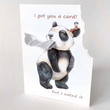 Load image into Gallery viewer, a greeting card illustrated with giant panda bear with a tiny person in a red dress, sitting on the panda's head. the top right corner of the card is ripped off and hangs from the panda's mouth. the front reads, "I got you a card! .. but I eated it"
