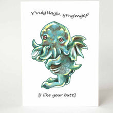 Load image into Gallery viewer, a greeting card with an illustration of a cute Cthulhu, with the text, "Y'vulgtlagln ymg'mgep" above, and the translation, "[I like your butt]" below
