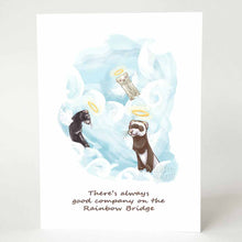 Load image into Gallery viewer, A greeting card with three ferret angels on top of the clouds. The card reads, "There's always good company on the Rainbow Bridge"

