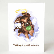 Load image into Gallery viewer, A greeting card with an illustration of a cartoon German Shepherd dog angel with a green tennis ball in its mouth, with the words, "Till we meet again"

