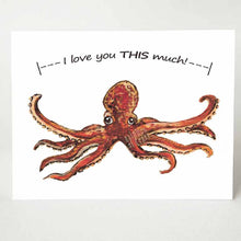 Load image into Gallery viewer, a greeting card featuring art of a red octopus with two tentacles stretched out. The card reads, "I love you THIS much!"
