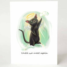 Load image into Gallery viewer, A greeting card with art of a black cat with green eyes, angel wings and a halo. it stands up on the clouds to reach a small cloud nearby. The card reads, "until we meet again"
